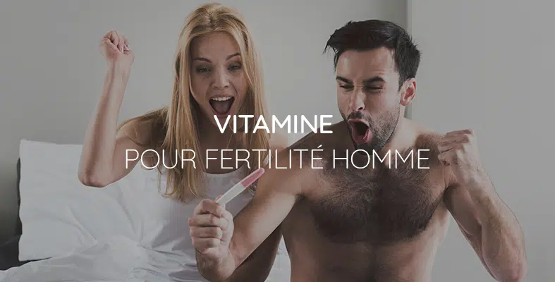 Quelles vitamines pour booster les spermatozoïdes et la fertilité ?
